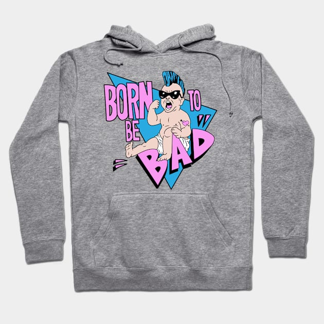 Born to be Bad Hoodie by buby87